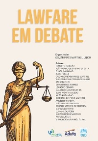 LAWFARE EM DEBATE - Osmar Pires Martins Junior, Roberto Requião, FLÁVIO DINO DE CASTRO E COSTA, EUGÊNIO ARAGÃO, Aldo Rebelo, CAIO ALCANTARA PIRES MARTINS, WILSON ROCHA FERNANDES ASSIS, Jacson Zilio, DEMÓSTENES TORRES, LEANDRO DEMORI, CLAIR DA FLORA MARTINS, ELIAS MENTA MACEDO, NILTON BRANDÃO, IGOR ESCHER PIRES MARTINS, ANSELMO PEREIRA, FLÁVIO ALVES DA SILVA, BARTIRA MACEDO DE MIRANDA, MARCELLO TERTO, Luciana Oliveira, Eliomar Pires Martins, RAFAELA FÉLIX, VIRMONDES CRUVINEL FILHO