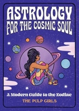 Astrology for the Cosmic Soul -  The Pulp Girls
