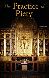 The Practice of Piety - Lewis Bayly