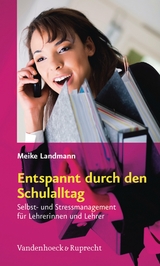 Entspannt durch den Schulalltag -  Meike Landmann