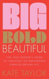 Big Bold Beautiful -  Kate Taylor