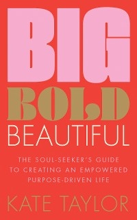 Big Bold Beautiful -  Kate Taylor