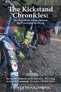 Kickstand Chronicles -  Frosty Wooldridge