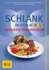 Schlank im Schlaf – 20 Rezepte für Einsteiger - Dr. med. Detlef Pape, Elmar Trunz-Carlisi, Dr. med. Rudolf Schwarz, Helmut Gillessen