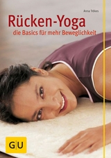 Rücken-Yoga - die Basics für mehr Beweglichkeit -  Anna Trökes