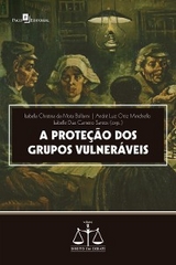 A proteção dos grupos vulneráveis - Isabella Christina da Mota Bolfarini, André Luiz Ortiz Minichiello, Isabelle Dias Carneiro Santos