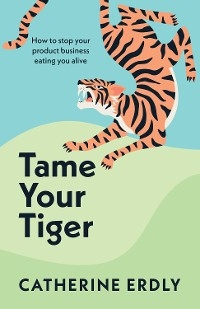 Tame Your Tiger -  Catherine Erdly