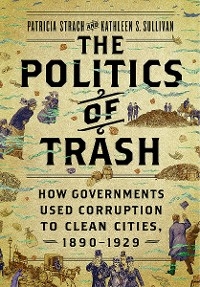 The Politics of Trash - Patricia Strach, Kathleen S. Sullivan