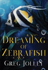 Dreaming of Zebrafish - Greg Jolley