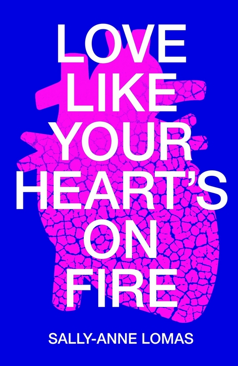 Love Like Your Heart's On Fire -  Sally-Anne Lomas