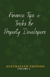 Finance Tips and Tricks for Property Developers - Daniel J Donnelly