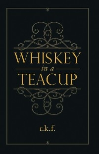 Whiskey in a Teacup -  Rhonda Fitzsimmons