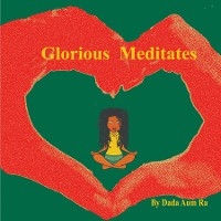 Glorious Meditates -  Dada Aum Ra