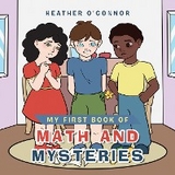My First Book of Math and Mysteries - Heather O'Connor