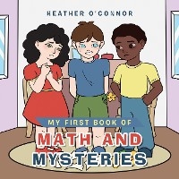 My First Book of Math and Mysteries - Heather O'Connor