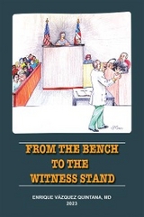 From the Bench to the Witness Stand - Enrique Vázquez Quintana M.D.