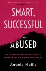 Smart, Successful & Abused -  Angela Mailis