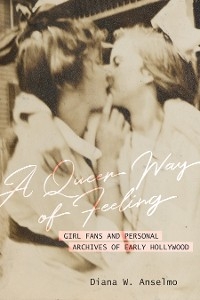 A Queer Way of Feeling - Diana W. Anselmo