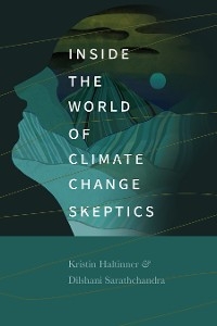 Inside the World of Climate Change Skeptics - Kristin Haltinner, Dilshani Sarathchandra