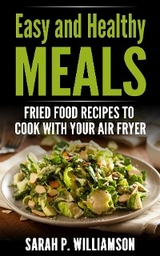 Easy and Healthy Meals -  Sarah P Williamson