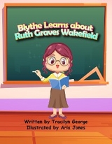 Blythe Learns about Ruth Graves Wakefield -  Tracilyn George