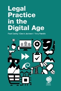 Legal Practice in the Digital Age - Paul Caddy; David Jackson; Tony Randle