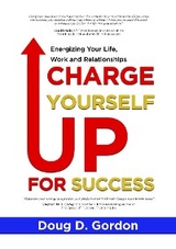 Charge Yourself up for Success -  Doug D. Gordon