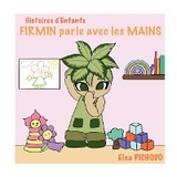 Firmin parle avec les mains - Elsa Pichodo