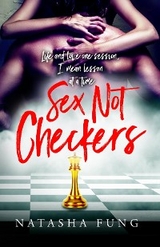 Sex Not Checkers : Life & love one session, I mean lesson at a time -  Natasha Fung