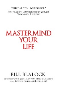 Mastermind Your Life - Bill Blalock