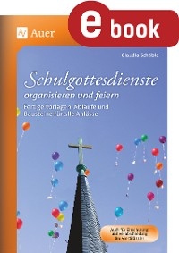 Schulgottesdienste organisieren und feiern - Claudia Schäble