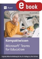 Kompaktwissen Microsoft Teams for Education - Michael Preiß