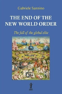The end of the New World Order - Gabriele Sannino