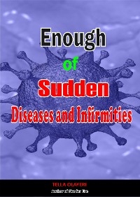 Enough of Sudden Diseases and Infirmities - Tella Olayeri