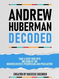 Andrew Huberman Decoded -  Success Decoded