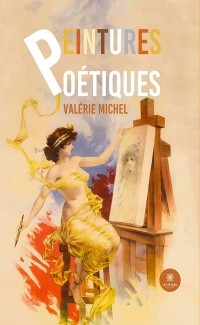 Peintures Poétiques - Valérie Michel