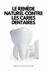 Le Remède Naturel Contre Les Caries Dentaires - Agathe Jolicoeur