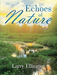 Echoes of Nature -  Larry Ellington