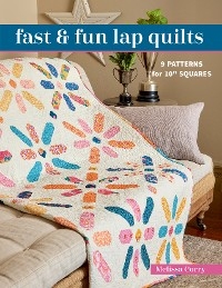 Fast & Fun Lap Quilts -  Melissa Corry