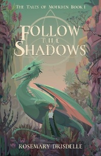 Follow the Shadows - Rosemary Drisdelle