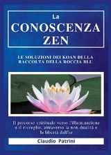 La conoscenza zen : Le soluzioni dei koan della Raccolta della roccia blu - Claudio Patrini