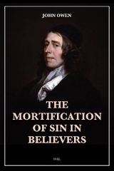 The Mortification of Sin in Believers - John Owen