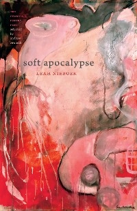 Soft Apocalypse -  Leah Nieboer,  Andrew Zawacki