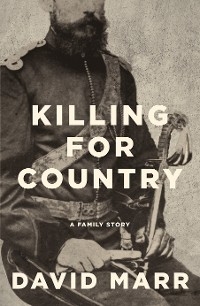 Killing for Country: A Family Story -  David Marr