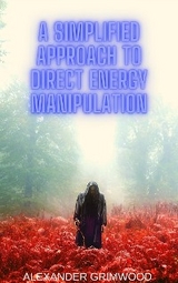 A Simplified Approach to Direct Energy Manipulation - Alexander Grimwood