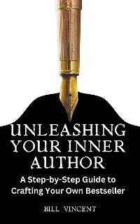 Unleashing Your Inner Author - Bill Vincent