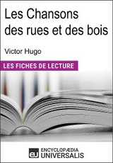 Les Chansons des rues et des bois de Victor Hugo -  Encyclopaedia Universalis