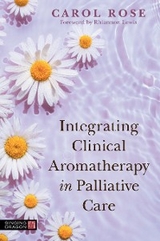 Integrating Clinical Aromatherapy in Palliative Care -  Carol Rose