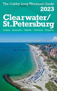 Clearwater / St.Petersburg - The Cubby 2023 Long Weekend Guide - James Cubby