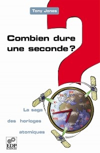 Combien dure une seconde ? -  Tony Jones